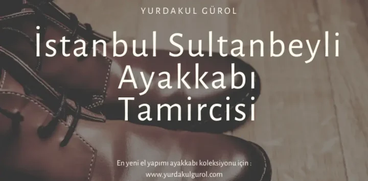 İstanbul Sultanbeyli Ayakkabı Tamircisi
