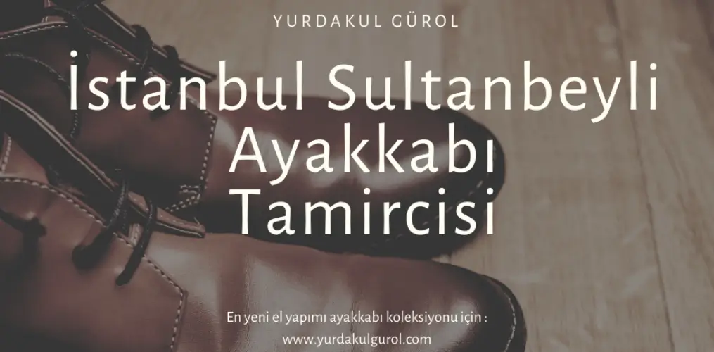 İstanbul Sultanbeyli Ayakkabı Tamircisi