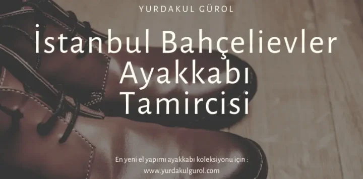 İstanbul Bahçelievler Ayakkabı Tamircisi